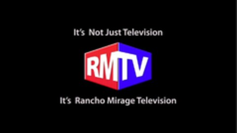 RMTV IT'S NOT JUST TELEVISION IT'S RANCHO MIRAGE TELEVISION Logo (USPTO, 05.04.2012)