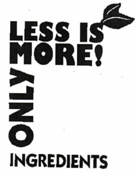 LESS IS MORE! ONLY INGREDIENTS Logo (USPTO, 23.01.2015)