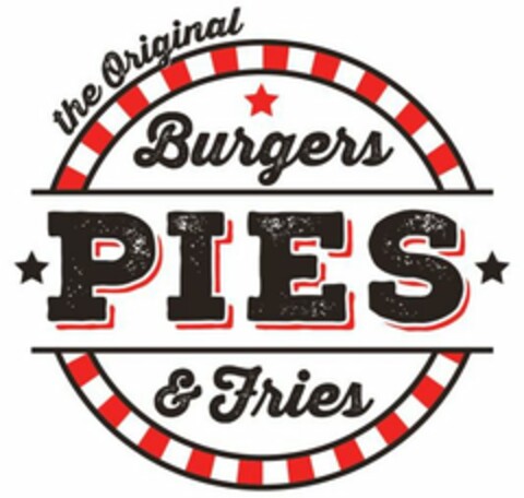 THE ORIGINAL BURGERS PIES & FRIES Logo (USPTO, 09/06/2018)