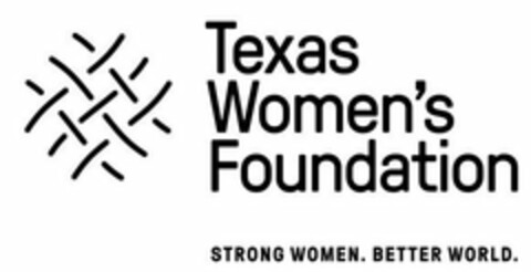 TEXAS WOMEN'S FOUNDATION STRONG WOMEN. BETTER WORLD. Logo (USPTO, 03.10.2018)