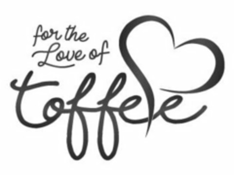 FOR THE LOVE OF TOFFEE Logo (USPTO, 22.04.2019)