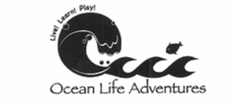 OCEAN LIFE ADVENTURES LIVE! LEARN! PLAY! Logo (USPTO, 06.06.2011)