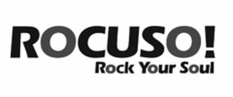 ROCUSO! ROCK YOUR SOUL Logo (USPTO, 26.07.2016)