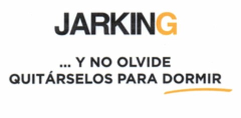 JARKING ...Y NO OLVIDE QUITÁRSELOS PARADORMIR Logo (USPTO, 22.11.2019)