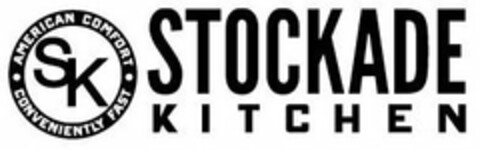 STOCKADE KITCHEN SK ·AMERICAN COMFORT· CONVENIENTLY FAST Logo (USPTO, 26.03.2020)