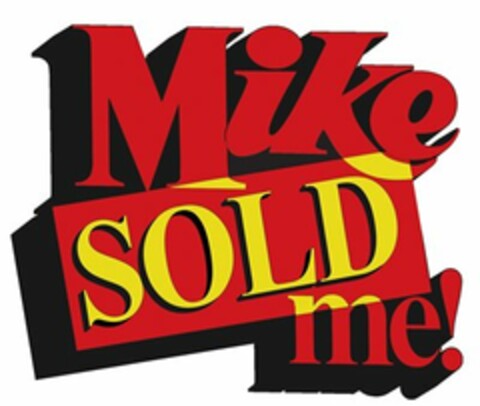 MIKE SOLD ME! Logo (USPTO, 12/07/2010)