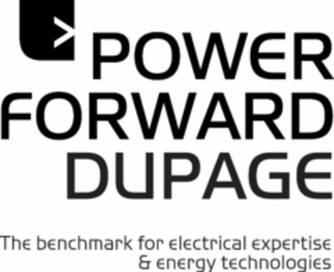 POWER FORWARD DUPAGE THE BENCHMARK FOR ELECTRICAL EXPERTISE & ENERGY TECHNOLOGIES Logo (USPTO, 03/01/2013)