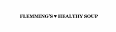 FLEMMING'S HEALTHY SOUP Logo (USPTO, 07.05.2013)