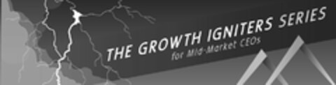 THE GROWTH IGNITERS SERIES FOR MID-MARKET CEOS Logo (USPTO, 02/07/2015)