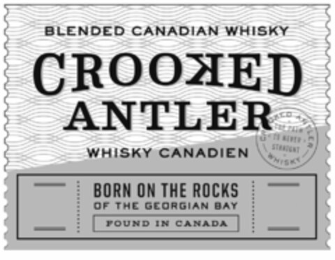 BLENDED CANADIAN WHISKY CROOKED ANTLER WHISKY CANADIEN CROOKED ANTLER THE PATH IS NEVER STRAIGHT WHISKY BORN ON THE ROCKS OF THE GEORGIAN BAY FOUND IN CANADA Logo (USPTO, 08.02.2018)