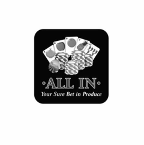 AKQJ10 WESTLAKE PRODUCE COMPANY · ALL IN · YOUR SURE BET IN PRODUCE Logo (USPTO, 03/08/2018)