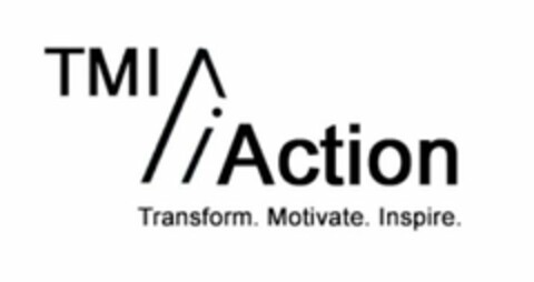 TMI ACTION TRANSFORM. MOTIVATE. INSPIRE. Logo (USPTO, 20.08.2018)