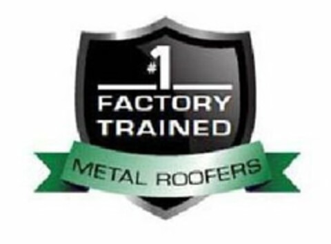 #1 FACTORY TRAINED METAL ROOFERS Logo (USPTO, 06/25/2010)