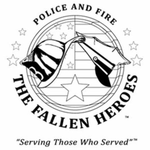 POLICE AND FIRE THE FALLEN HEROES "SERVING THOSE WHO SERVED" Logo (USPTO, 09/08/2010)