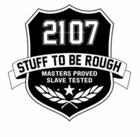 2107 STUFF TO BE ROUGH MASTERS PROVED SLAVE TESTED Logo (USPTO, 01/20/2012)