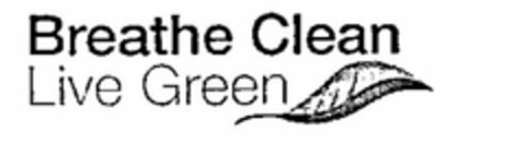 BREATHE CLEAN LIVE GREEN Logo (USPTO, 08.04.2013)