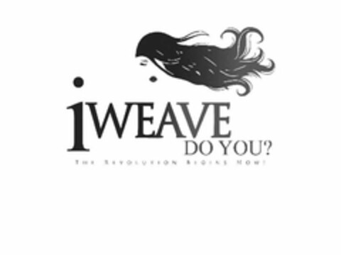 IWEAVE DO YOU? THE REVOLUTION BEGINS NOW! Logo (USPTO, 27.08.2014)