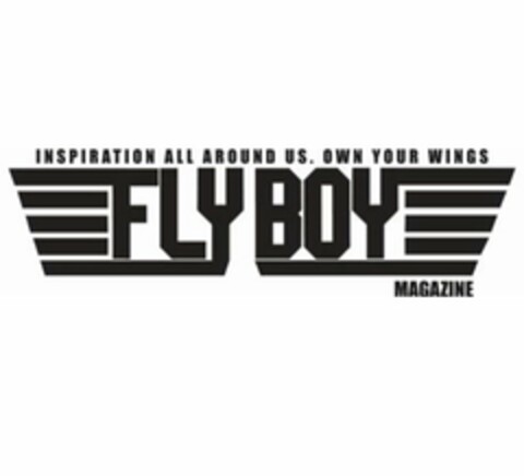 INSPIRATION ALL AROUND US. OWN YOUR WINGS FLYBOY MAGAZINE Logo (USPTO, 01.10.2014)