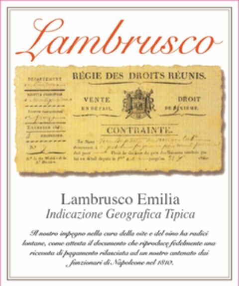 LAMBRUSCO LAMBRUSCO EMILIA INDICAZIONE GEOGRAFICA TIPICA IL NOSTRO IMPEGNO NELLA CURA DELLA VITE E DEL VINO HA RADICI LONTANE, COME ATTESTA IL DOCUMENTO CHE RIPRODUCE FEDELMENTE UNA RICEVUTA DI PAGAMENTO RILASCIATA AD UN NOSTRO ANTENATO DAI FUNZIONARI DI NAPOLEONE NEL 1810 Logo (USPTO, 25.01.2019)