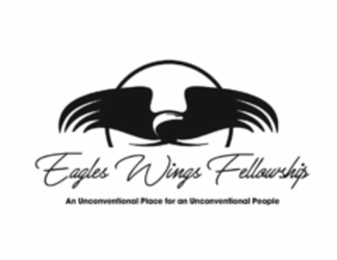 EAGLES WINGS FELLOWSHIP AN UNCONVENTIONAL PLACE FOR AN UNCONVENTIONAL PEOPLE Logo (USPTO, 25.08.2020)