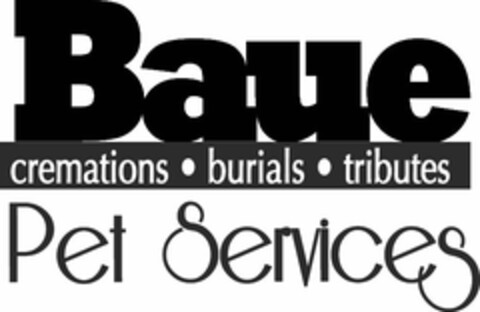 BAUE PET SERVICES CREMATIONS BURIALS TRIBUTES Logo (USPTO, 06.07.2010)