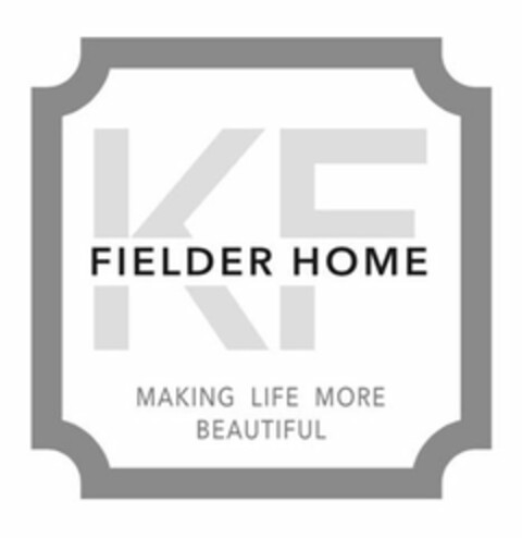 KF FIELDER HOME MAKING LIFE MORE BEAUTIFUL Logo (USPTO, 27.03.2018)