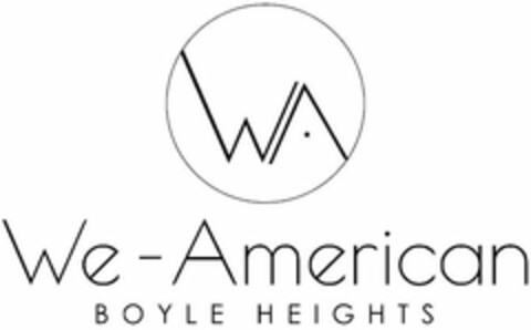 WA WE-AMERICAN BOYLE HEIGHTS Logo (USPTO, 03/06/2019)