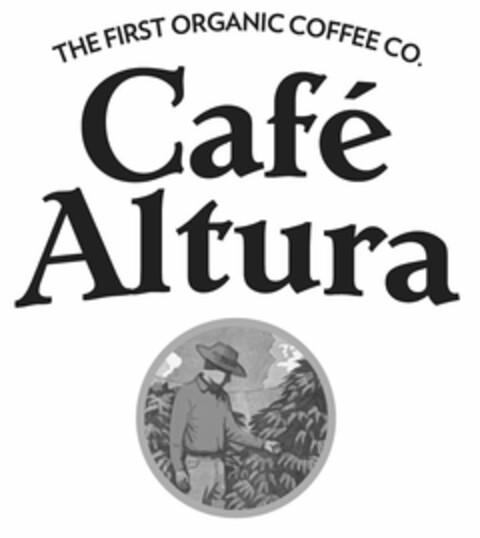 CAFÉ ALTURA THE FIRST ORGANIC COFFEE CO. Logo (USPTO, 04/30/2019)