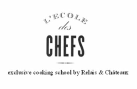L'ECOLE DES CHEFS EXCLUSIVE COOKING SCHOOL BY RELAIS & CHATEAUX Logo (USPTO, 12.02.2009)