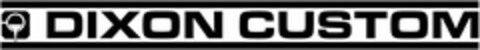 DIXON CUSTOM Logo (USPTO, 04.06.2009)