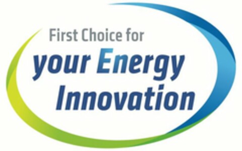 FIRST CHOICE FOR YOUR ENERGY INNOVATION Logo (USPTO, 02/25/2013)