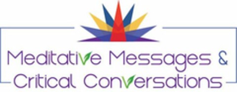 MEDITATIVE MESSAGES & CRITICAL CONVERSATIONS Logo (USPTO, 07.06.2018)