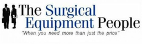 THE SURGICAL EQUIPMENT PEOPLE "WHEN YOU NEED MORE THAN JUST THE PRICE" Logo (USPTO, 06.04.2009)