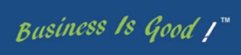 BUSINESS IS GOOD ! Logo (USPTO, 09.09.2009)