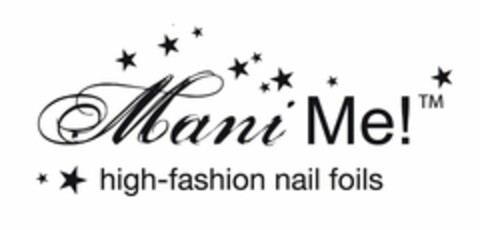 MANI ME! HIGH-FASHION NAIL FOILS Logo (USPTO, 02.06.2010)