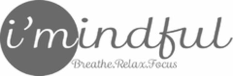 I'MINDFUL BREATHE. RELAX. FOCUS Logo (USPTO, 01/04/2017)