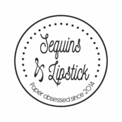 SEQUINS & LIPSTICK PAPER OBSESSED SINCE 2014 Logo (USPTO, 09/17/2018)