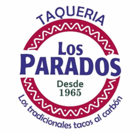 TAQUERIA LOS PARADOS DESDE 1965 LOS TRADICIONALES TACOS AL CARBÓN Logo (USPTO, 10/18/2019)