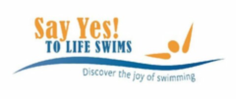 SAY YES! TO LIFE SWIMS DISCOVER THE JOY OF SWIMMING Logo (USPTO, 11/16/2011)