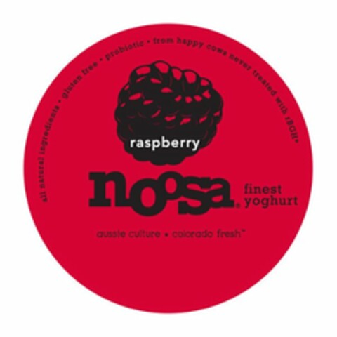 RASPBERRY NOOSA FINEST YOGHURT ALL NATURAL INGREDIENTS. GLUTEN FREE. PROBIOTIC. FROM HAPPY COWS NEVER TREATED WITH RBGH* AUSSIE CULTURE* COLORADO FRESH Logo (USPTO, 10.03.2017)