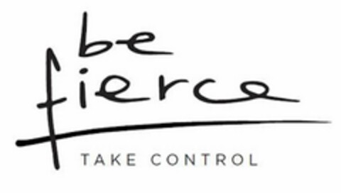 BE FIERCE TAKE CONTROL Logo (USPTO, 28.08.2017)