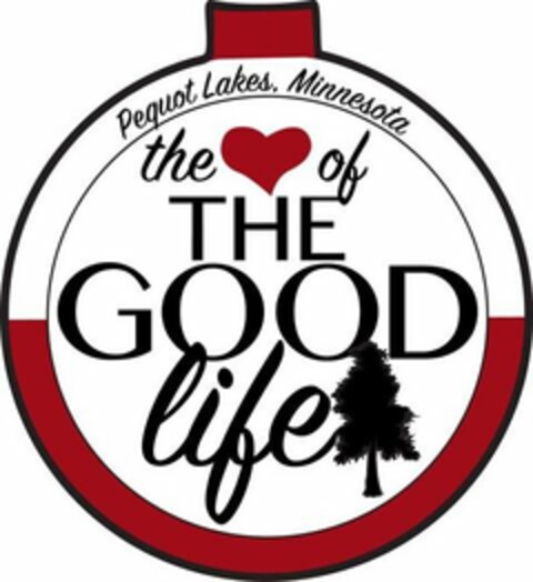 PEQUOT LAKES, MINNESOTA THE  OF THE OF THE GOOD LIFE Logo (USPTO, 11.12.2017)