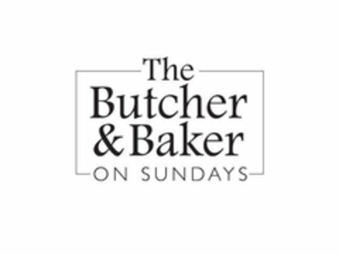 THE BUTCHER & BAKER ON SUNDAYS Logo (USPTO, 16.02.2018)