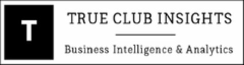 T TRUE CLUB INSIGHTS BUSINESS INTELLIGENCE & ANALYTICS Logo (USPTO, 09/03/2020)