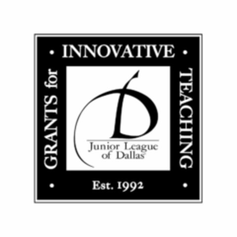 GRANTS FOR INNOVATIVE TEACHING D JUNIOR LEAGUE OF DALLAS EST. 1992 Logo (USPTO, 09/13/2010)