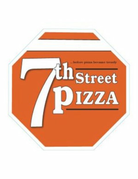 7TH STREET PIZZA ...BEFORE PIZZA BECAME TRENDY Logo (USPTO, 29.02.2012)