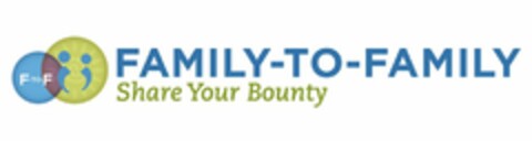 F-TO-F FAMILY-TO-FAMILY SHARE YOUR BOUNTY Logo (USPTO, 28.12.2012)