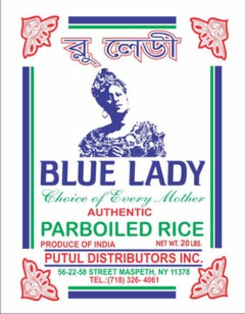 BLUE LADY CHOICE OF EVERY MOTHER AUTHENTIC PARBOILED RICE PRODUCE OF INDIA PUTUL DISTRIBUTORS INC. Logo (USPTO, 26.02.2013)