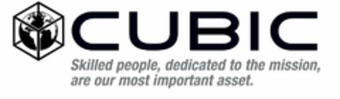 CUBIC SKILLED PEOPLE, DEDICATED TO THE MISSION, ARE OUR MOST IMPORTANT ASSET. Logo (USPTO, 22.11.2013)
