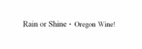 RAIN OR SHINE OREGON WINE! Logo (USPTO, 14.01.2016)